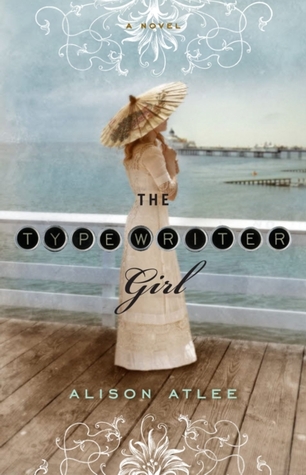 The Typewriter Girl by Alison Atlee